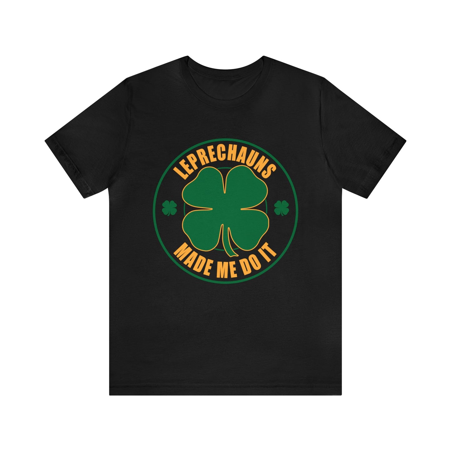 Leprechauns Made Me Do It Unisex Short Sleeve Tee