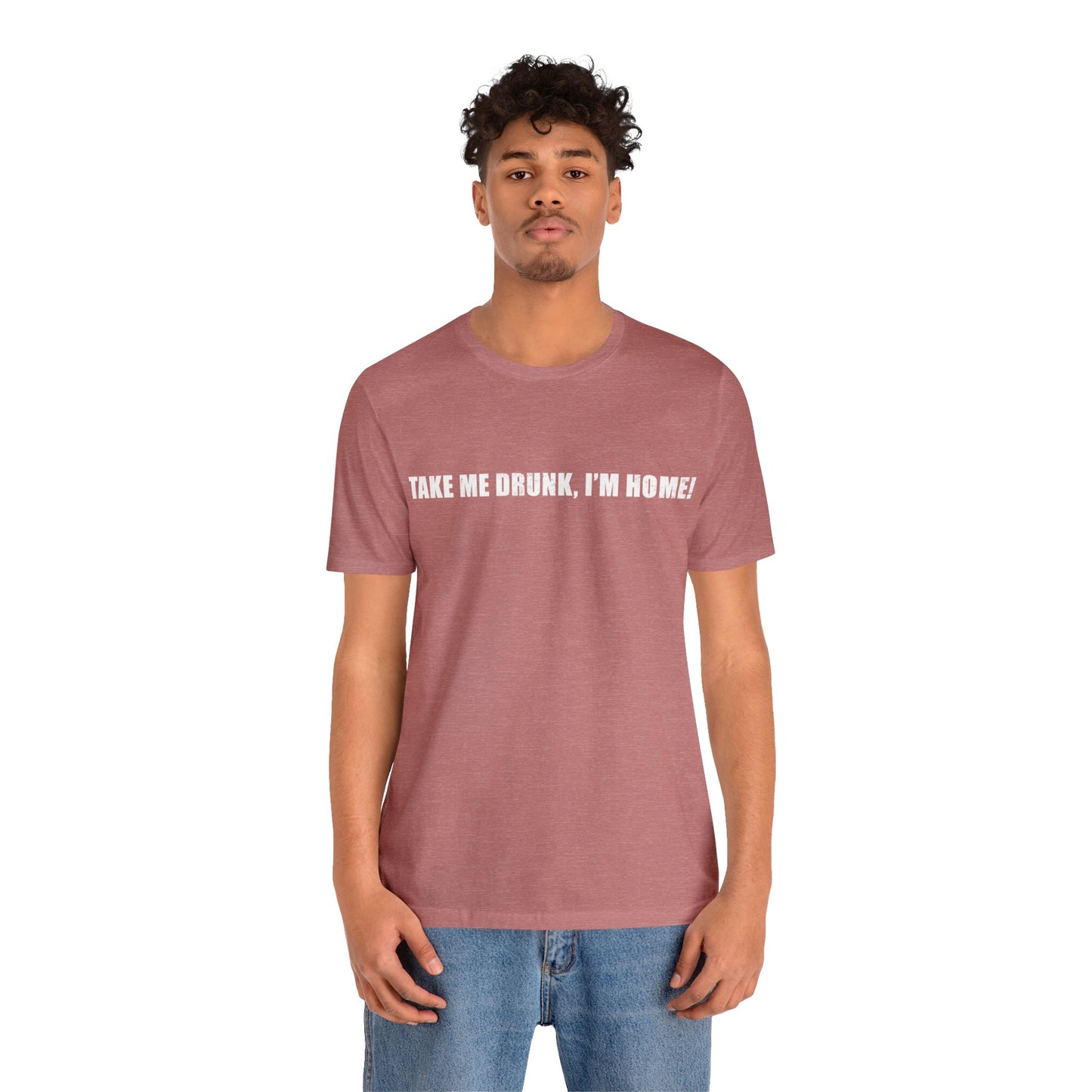 Take Me Drunk Short Sleeve Tee