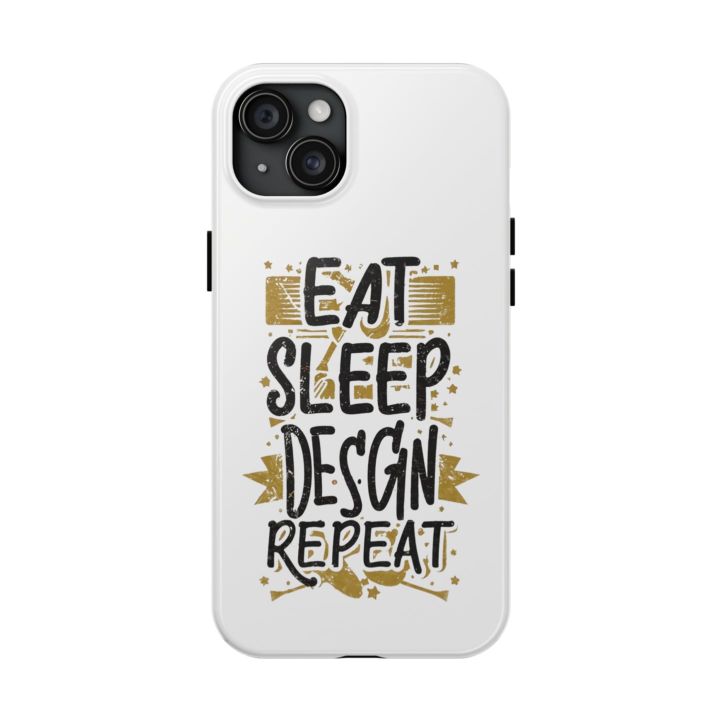 Eat Sleep Design Repeat Tough Phone Cases