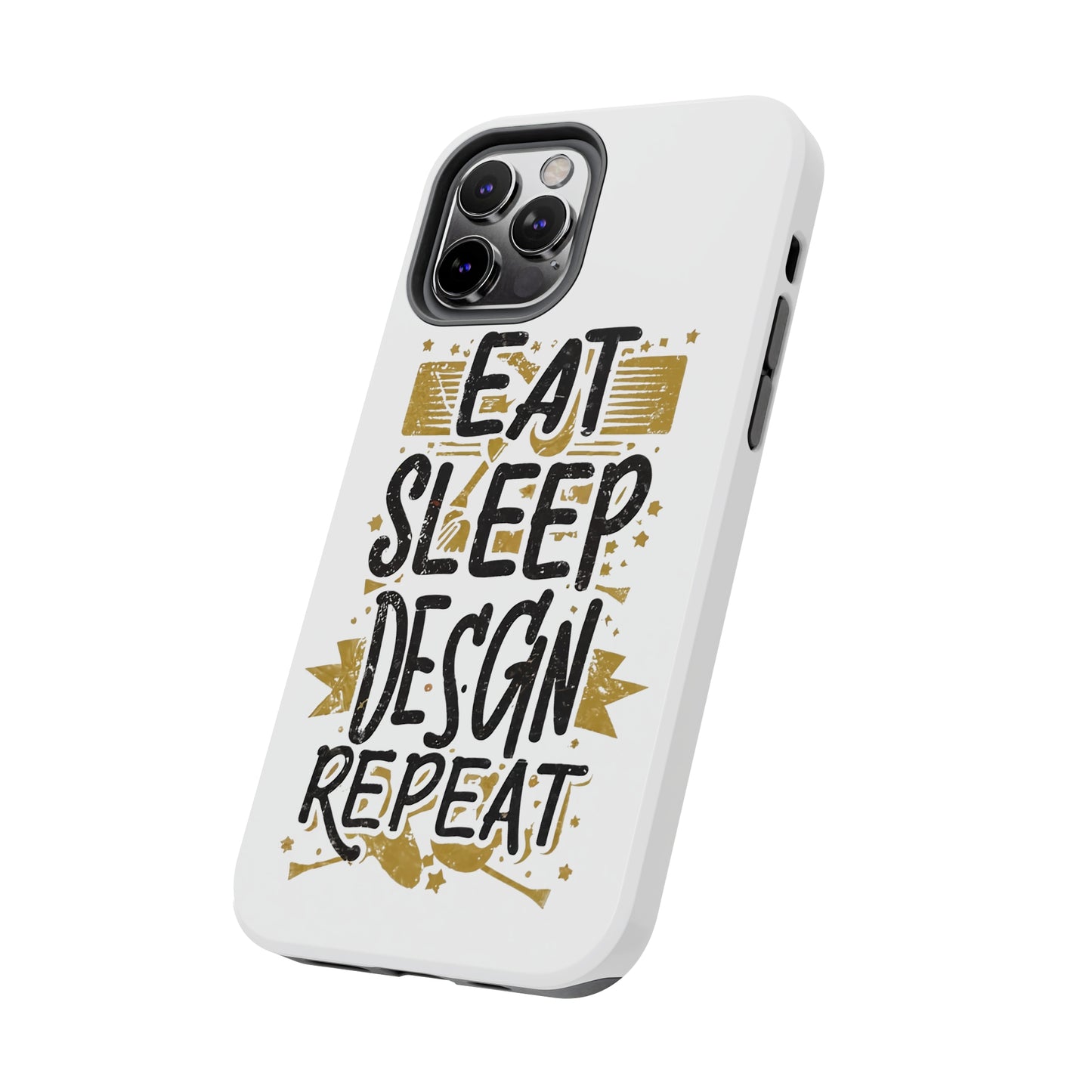 Eat Sleep Design Repeat Tough Phone Cases