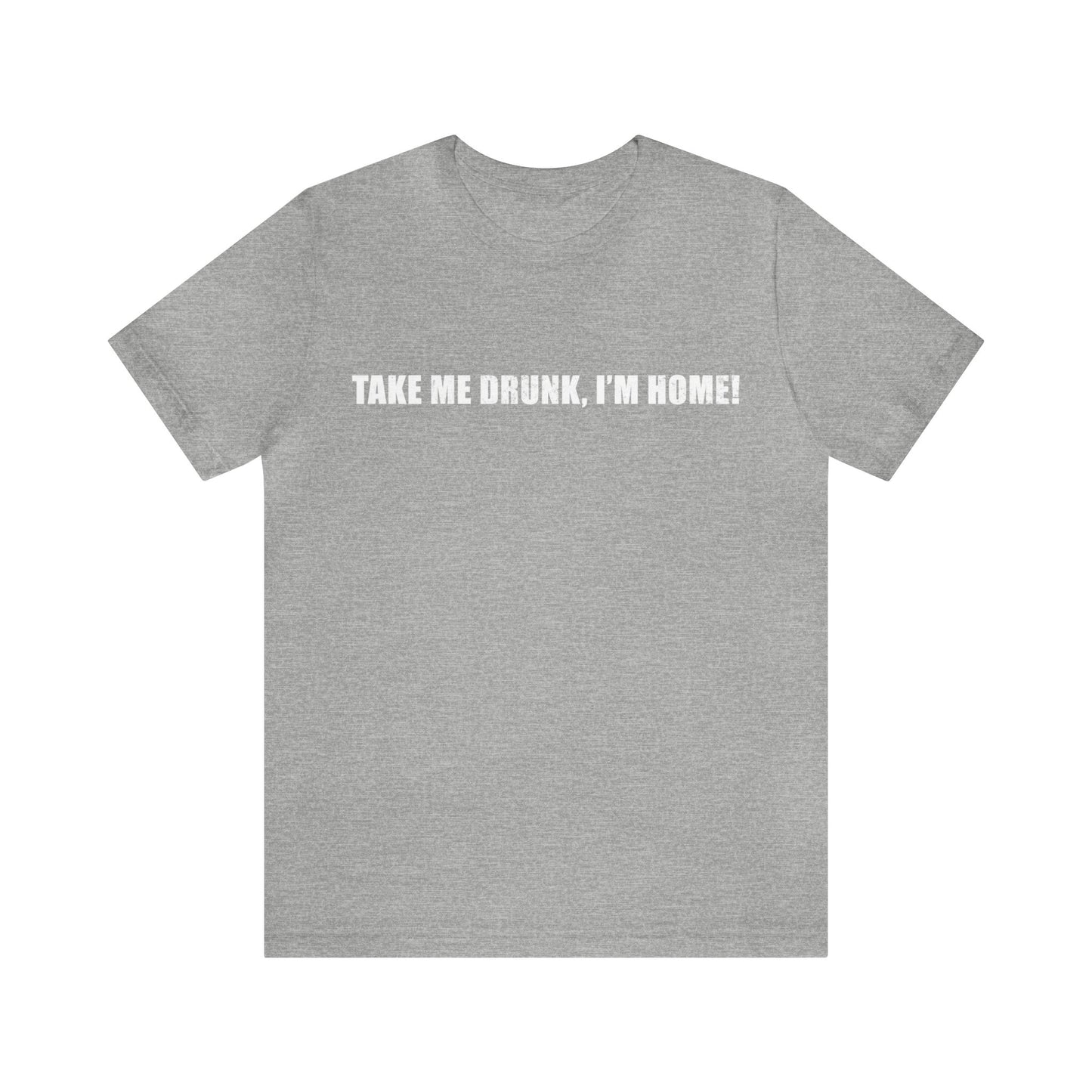 Take Me Drunk Short Sleeve Tee