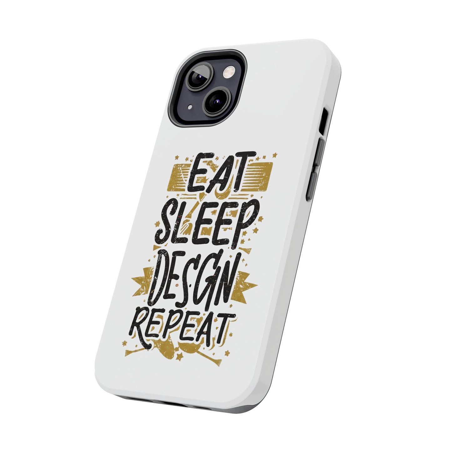 Eat Sleep Design Repeat Tough Phone Cases