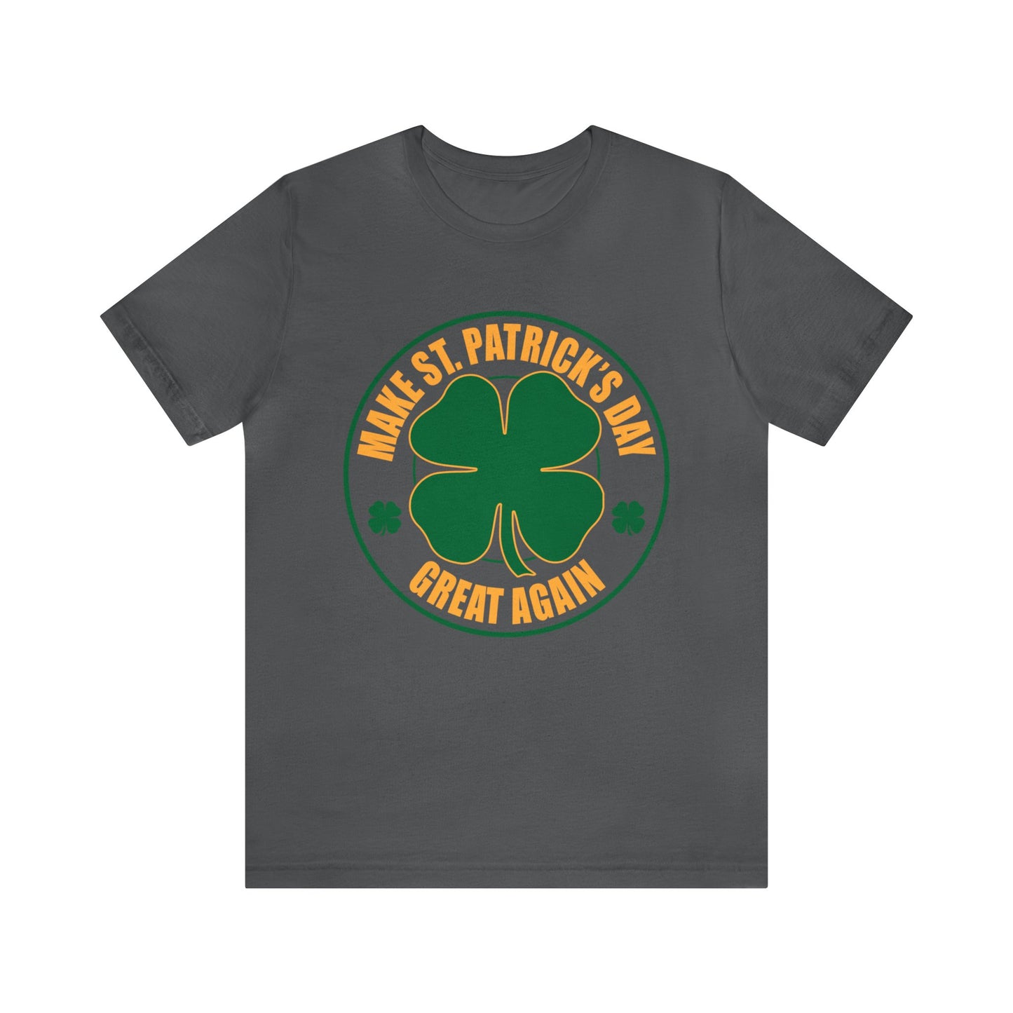 Make St. Patrick's Day Great Again Unisex Short Sleeve Tee