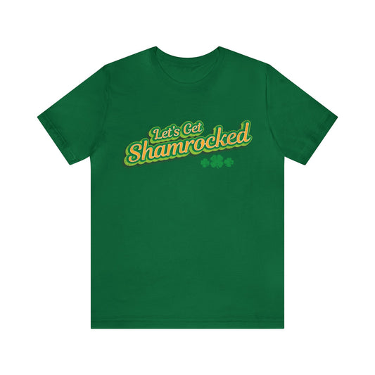 Let's Get Shamrocked Unisex Short Sleeve Tee