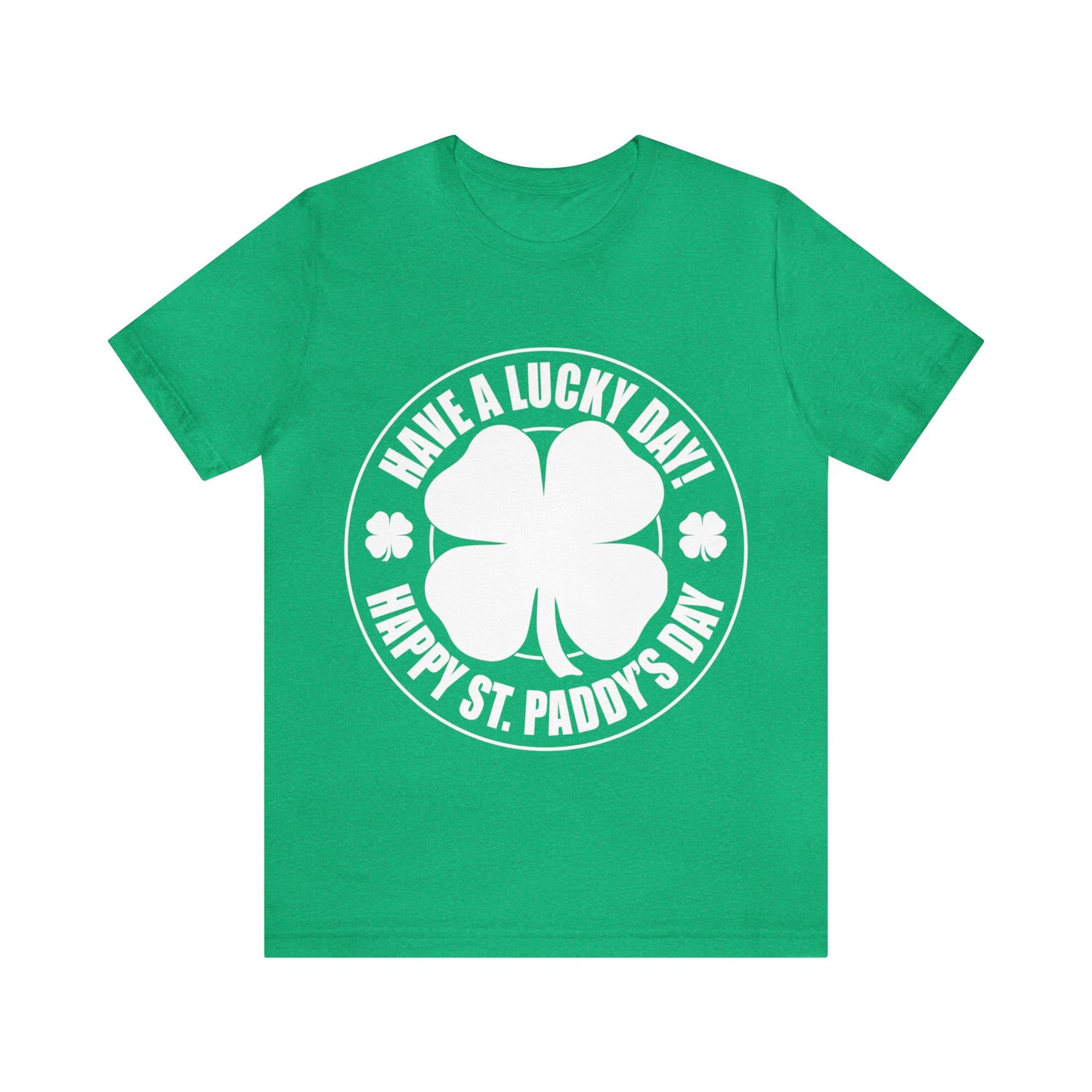 Have A Lucky Day Unisex Jersey Short Sleeve Tee