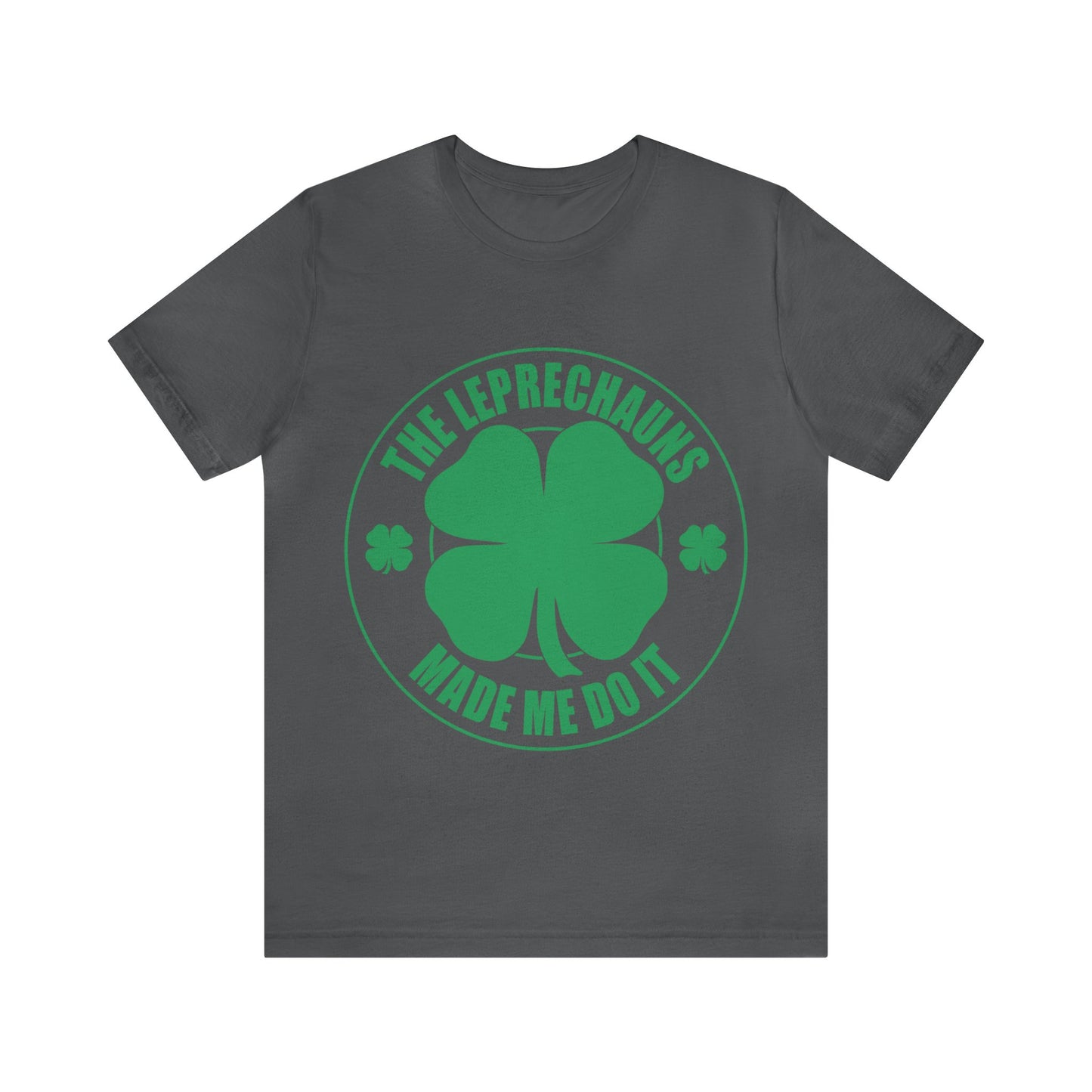 Leprechauns Made Me do It Unisex Jersey Short Sleeve Tee