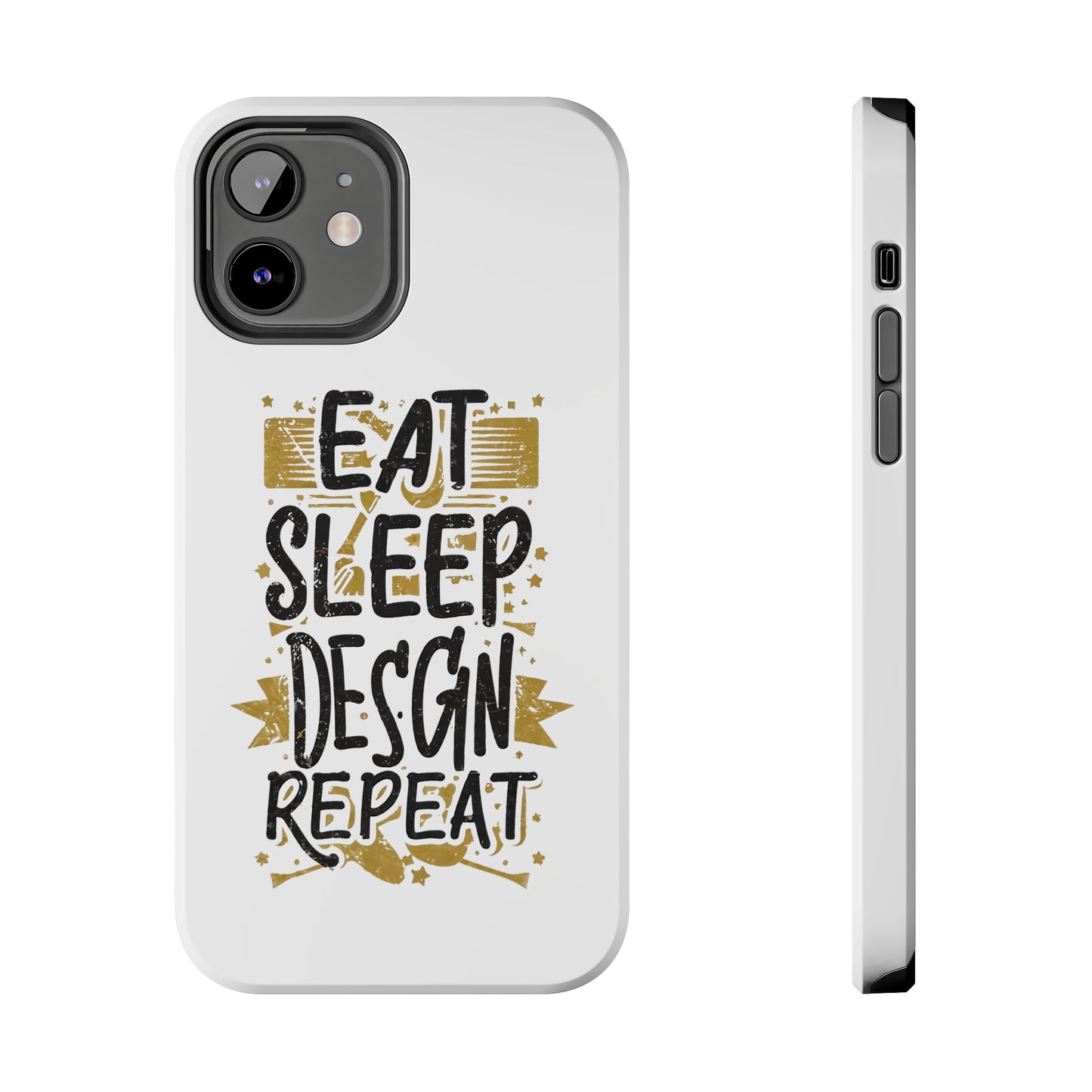 Eat Sleep Design Repeat Tough Phone Cases