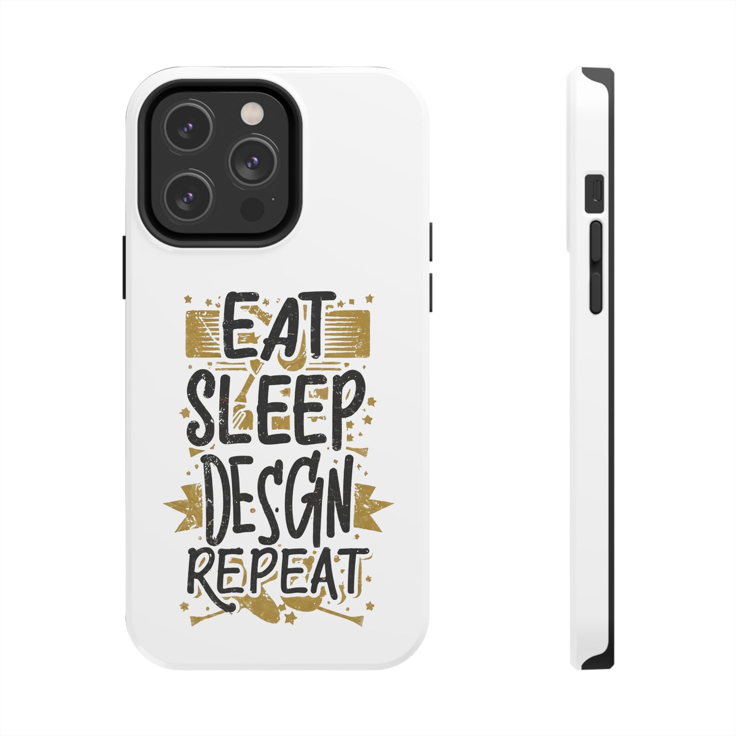 Eat Sleep Design Repeat Tough Phone Cases