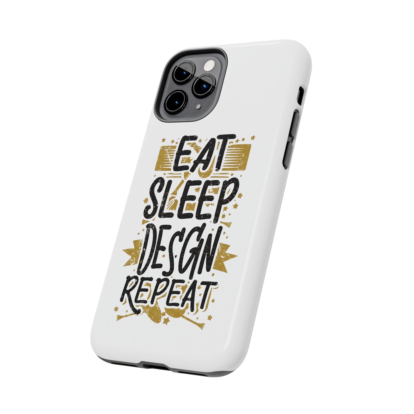 Eat Sleep Design Repeat Tough Phone Cases