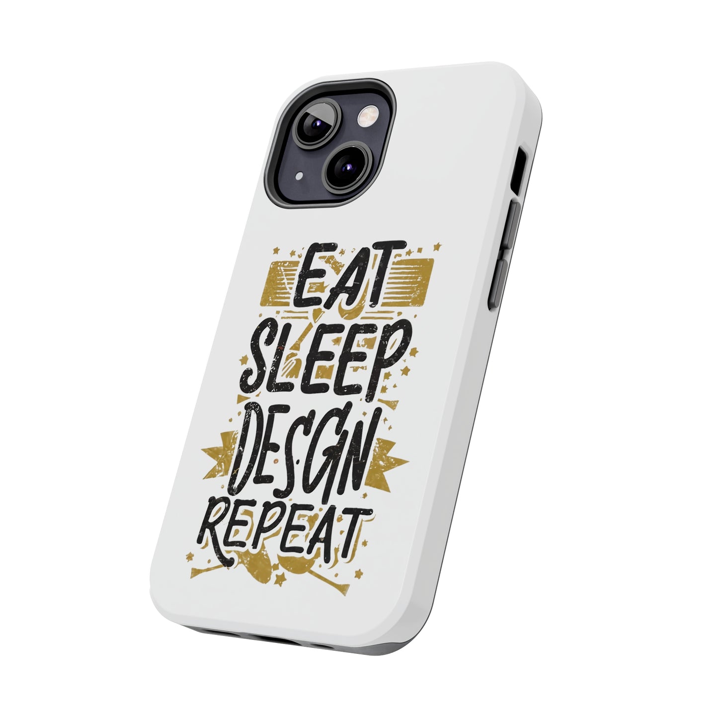 Eat Sleep Design Repeat Tough Phone Cases