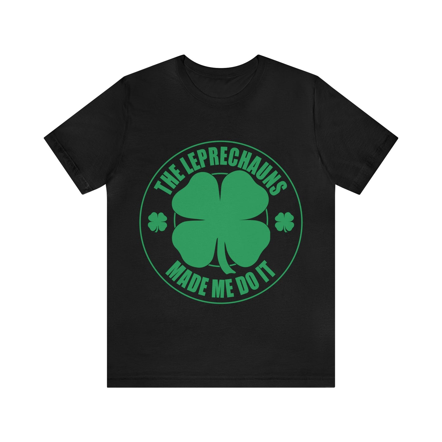 Leprechauns Made Me do It Unisex Jersey Short Sleeve Tee