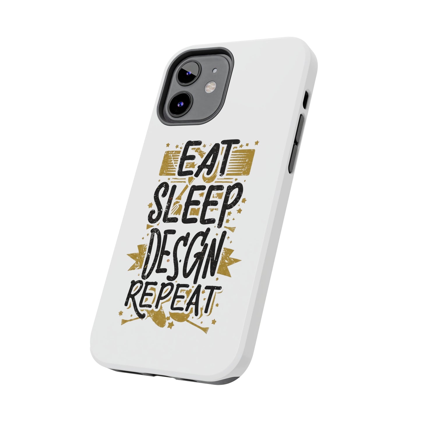 Eat Sleep Design Repeat Tough Phone Cases