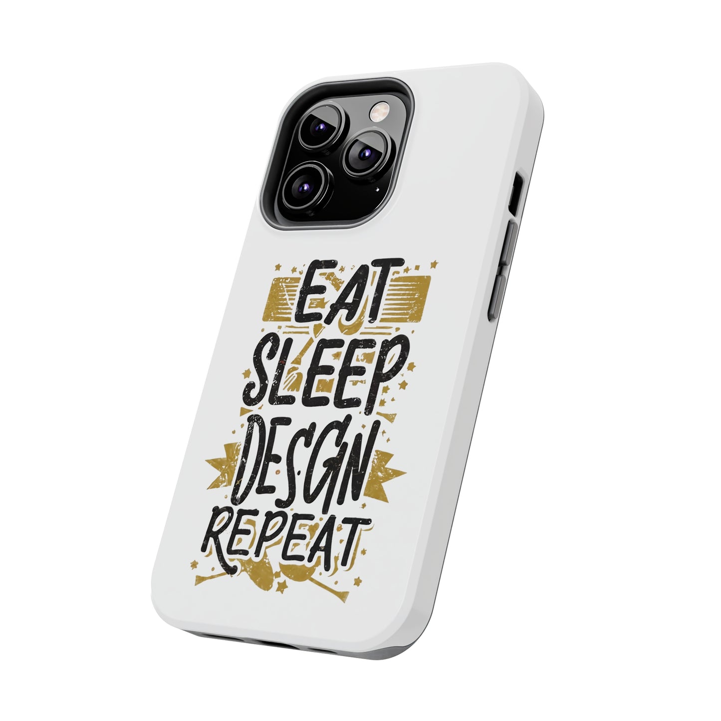 Eat Sleep Design Repeat Tough Phone Cases