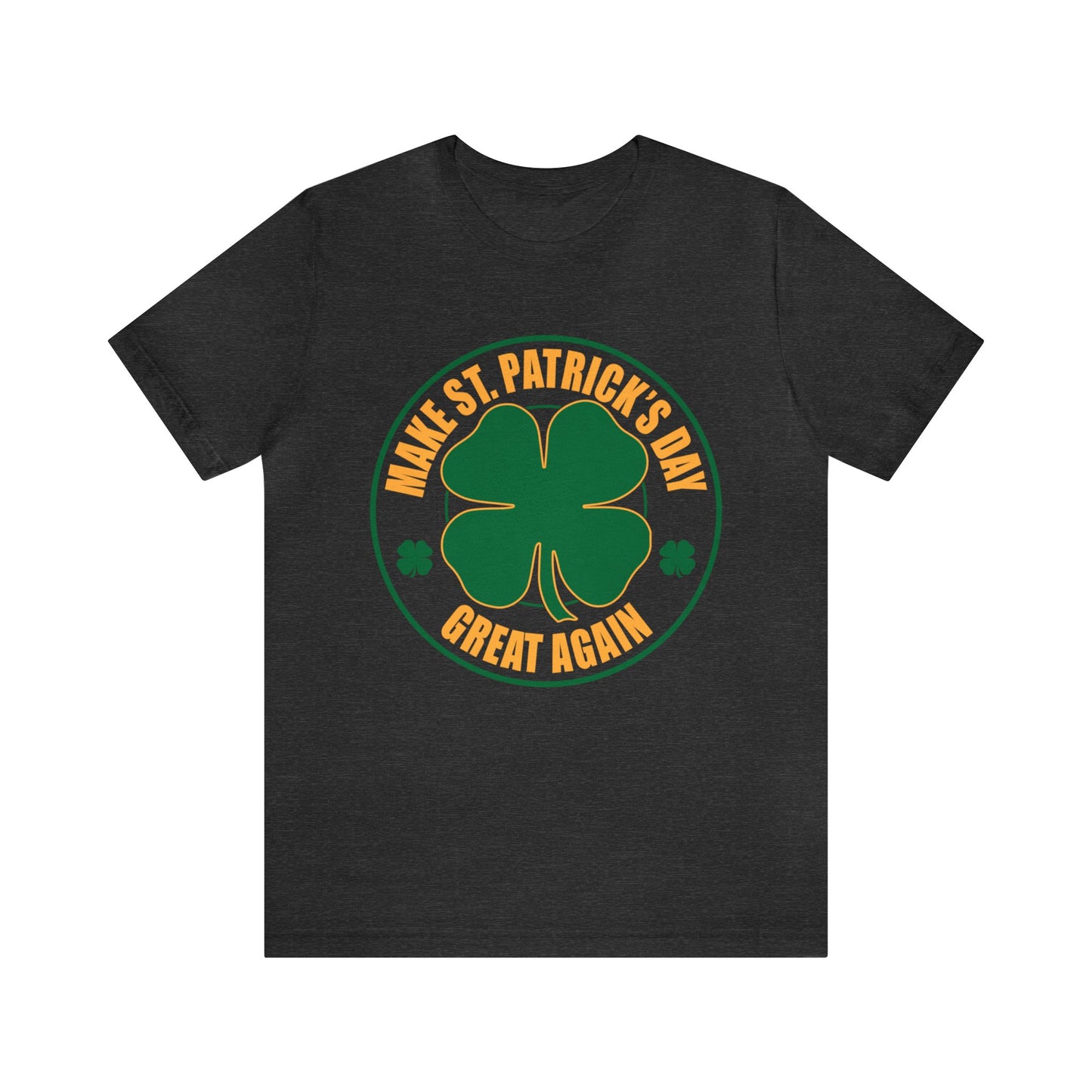 Make St. Patrick's Day Great Again Unisex Short Sleeve Tee