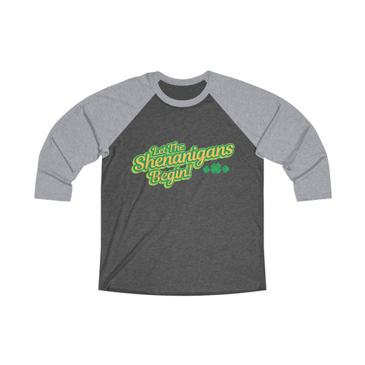 Let The Shenanigans Begin! | Unisex Tri-Blend 3\4 Raglan Tee