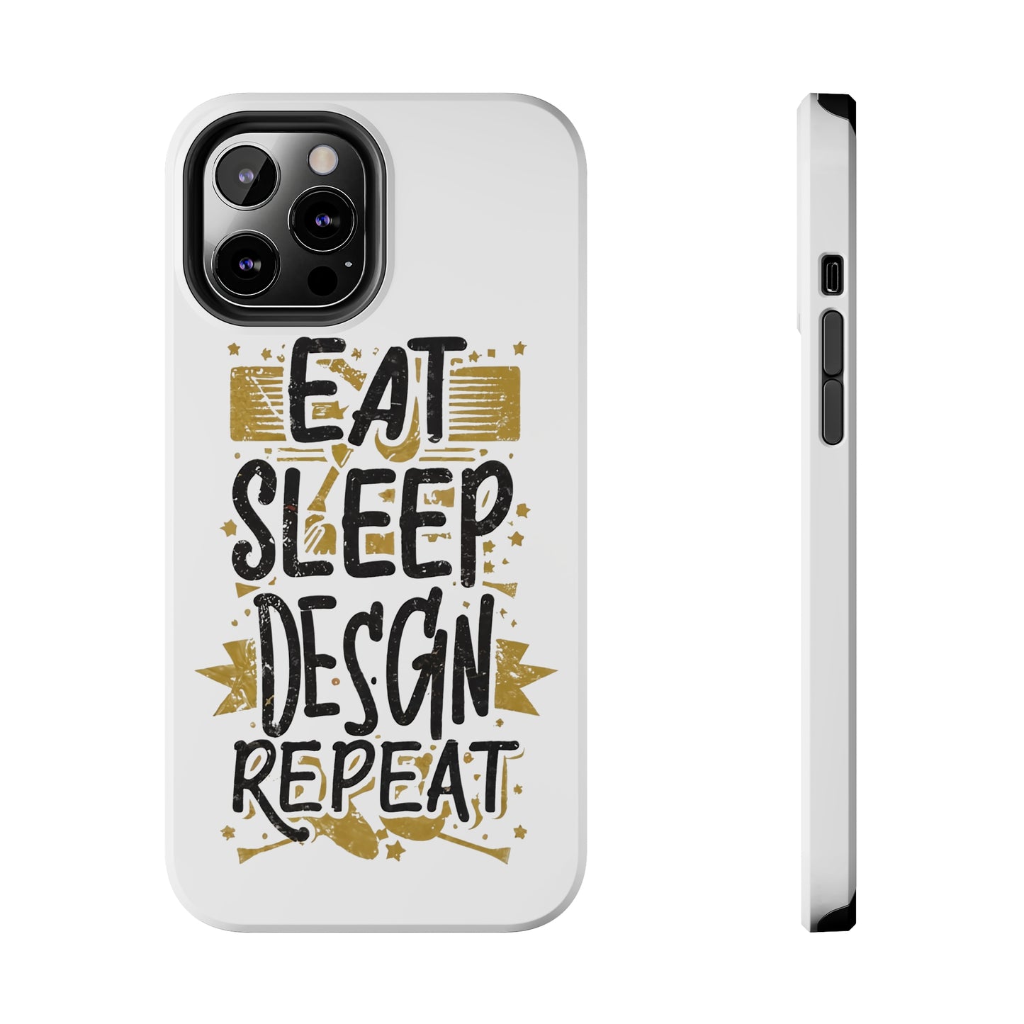 Eat Sleep Design Repeat Tough Phone Cases