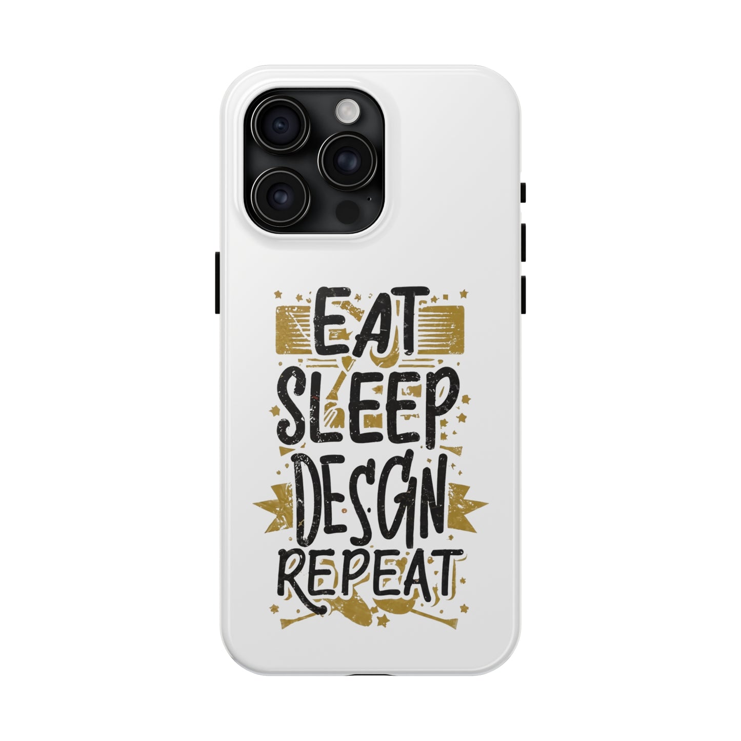 Eat Sleep Design Repeat Tough Phone Cases