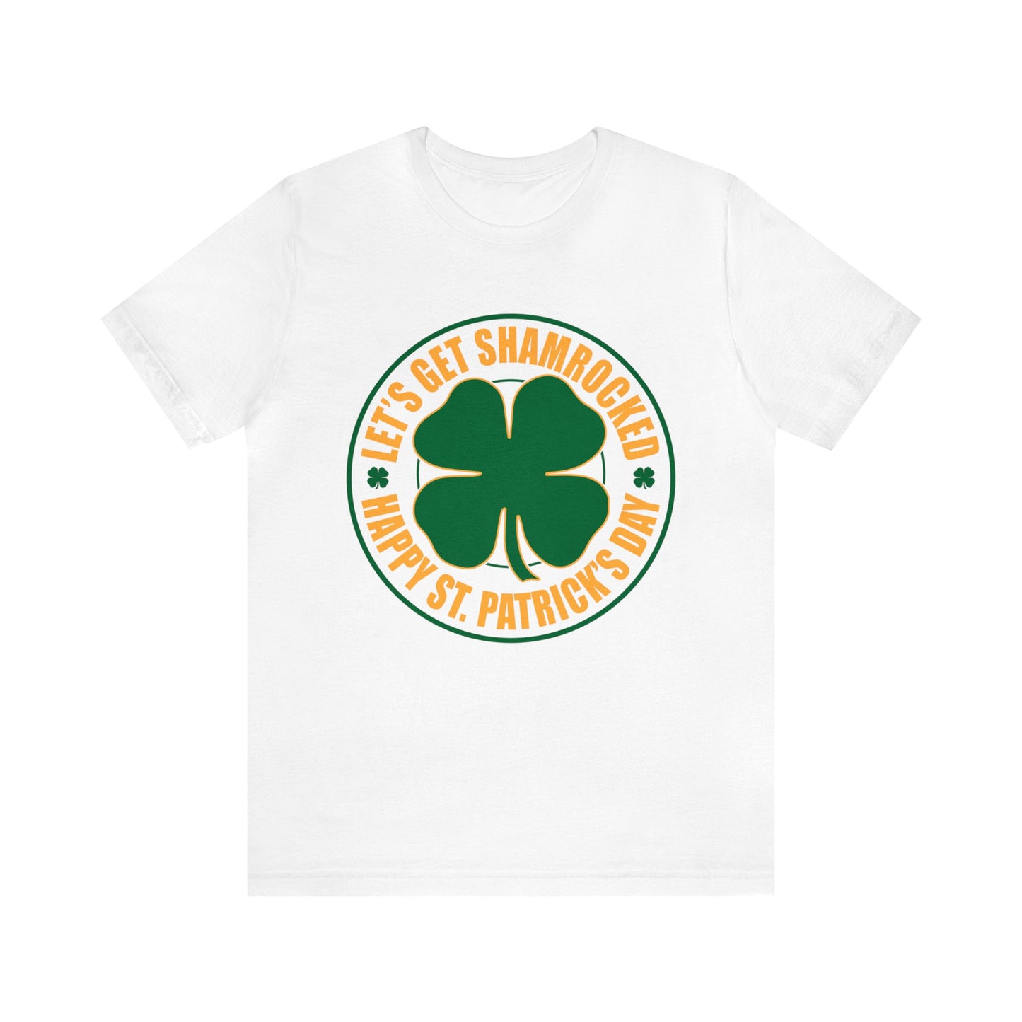 Let's Get Shamrocked Unisex Short Sleeve Tee