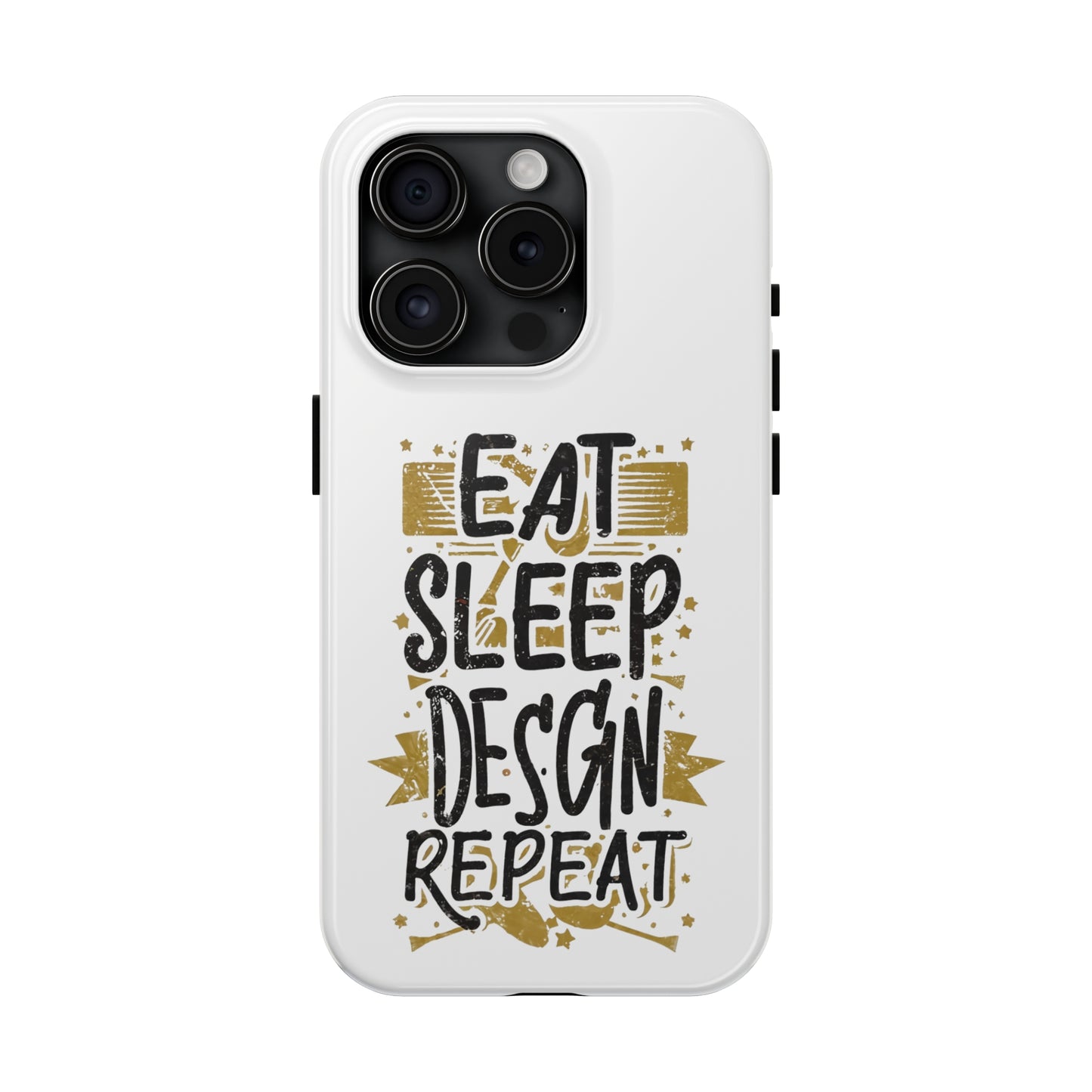 Eat Sleep Design Repeat Tough Phone Cases