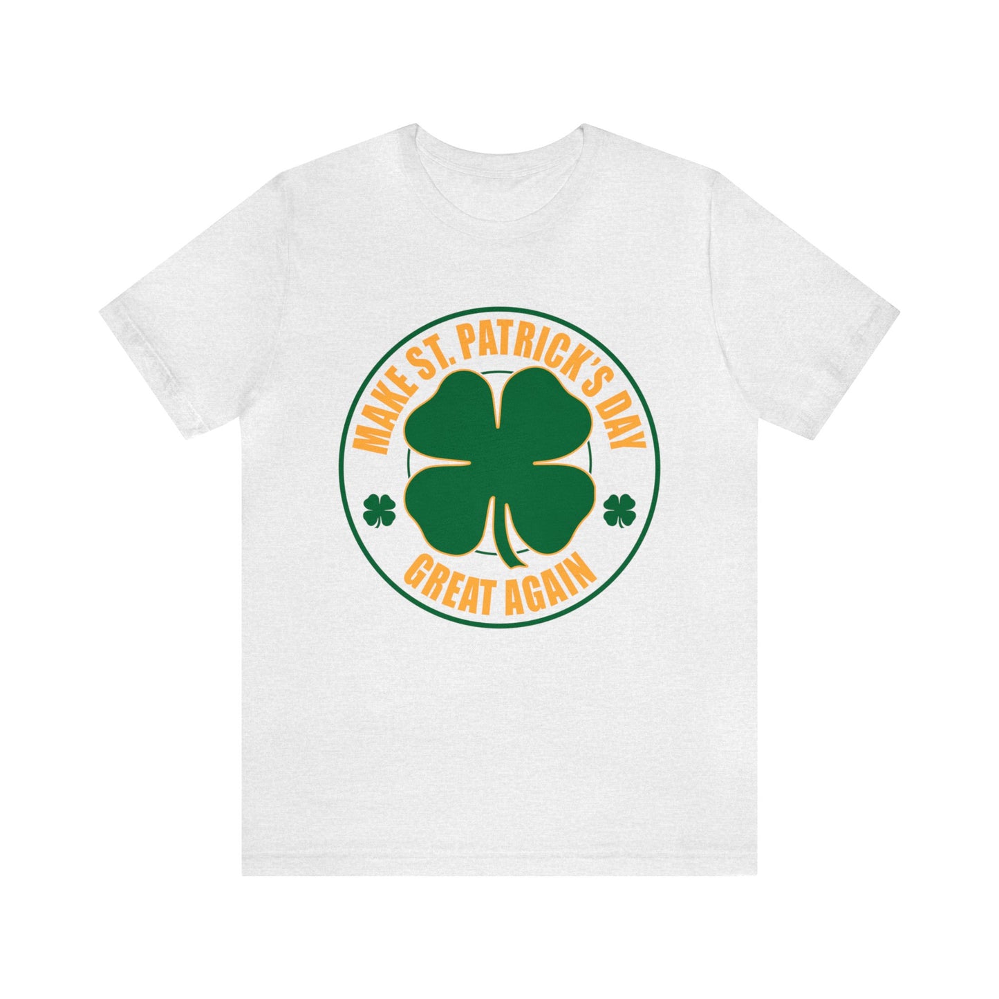 Make St. Patrick's Day Great Again Unisex Short Sleeve Tee