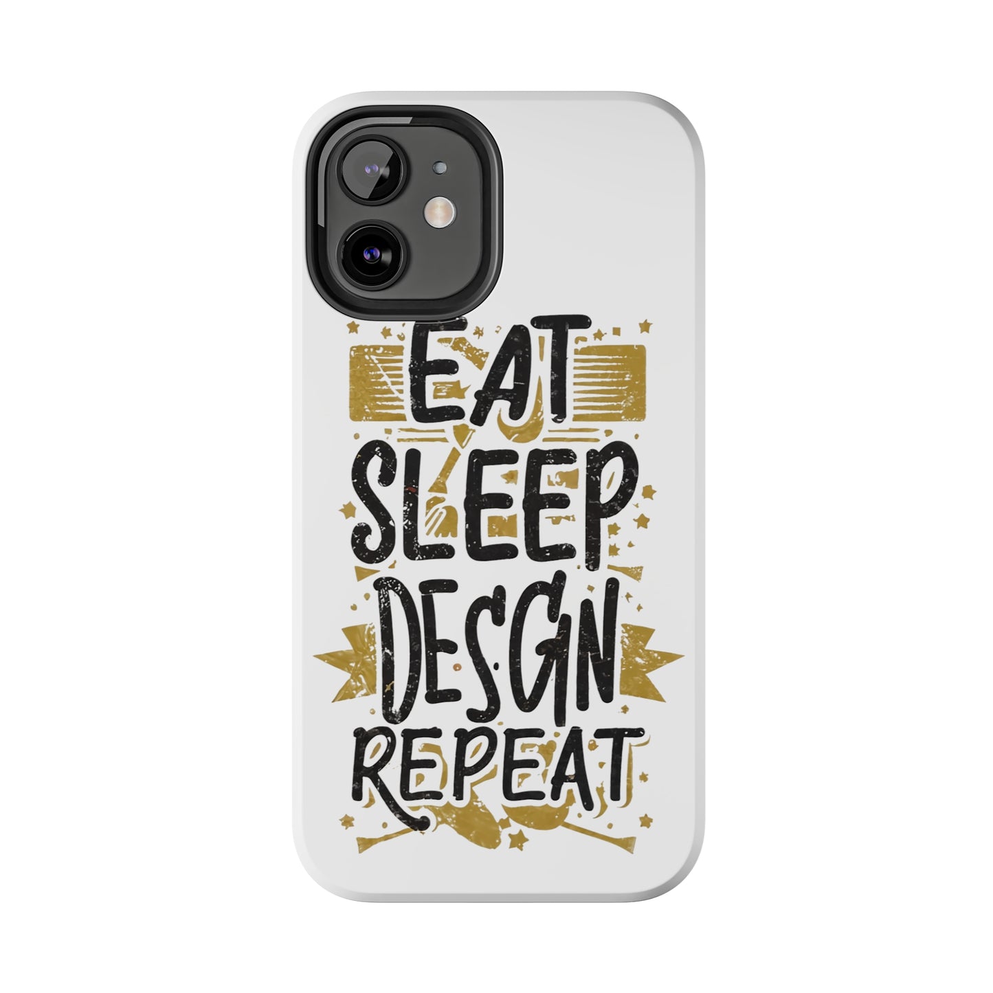 Eat Sleep Design Repeat Tough Phone Cases