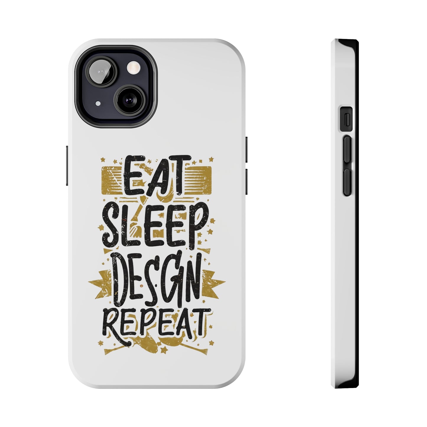 Eat Sleep Design Repeat Tough Phone Cases