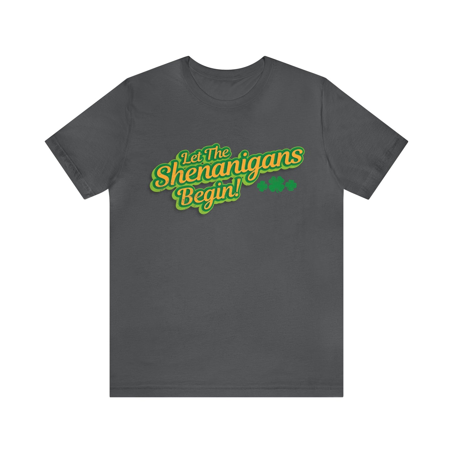 Let The Shenanigans Begin! Unisex Short Sleeve Tee