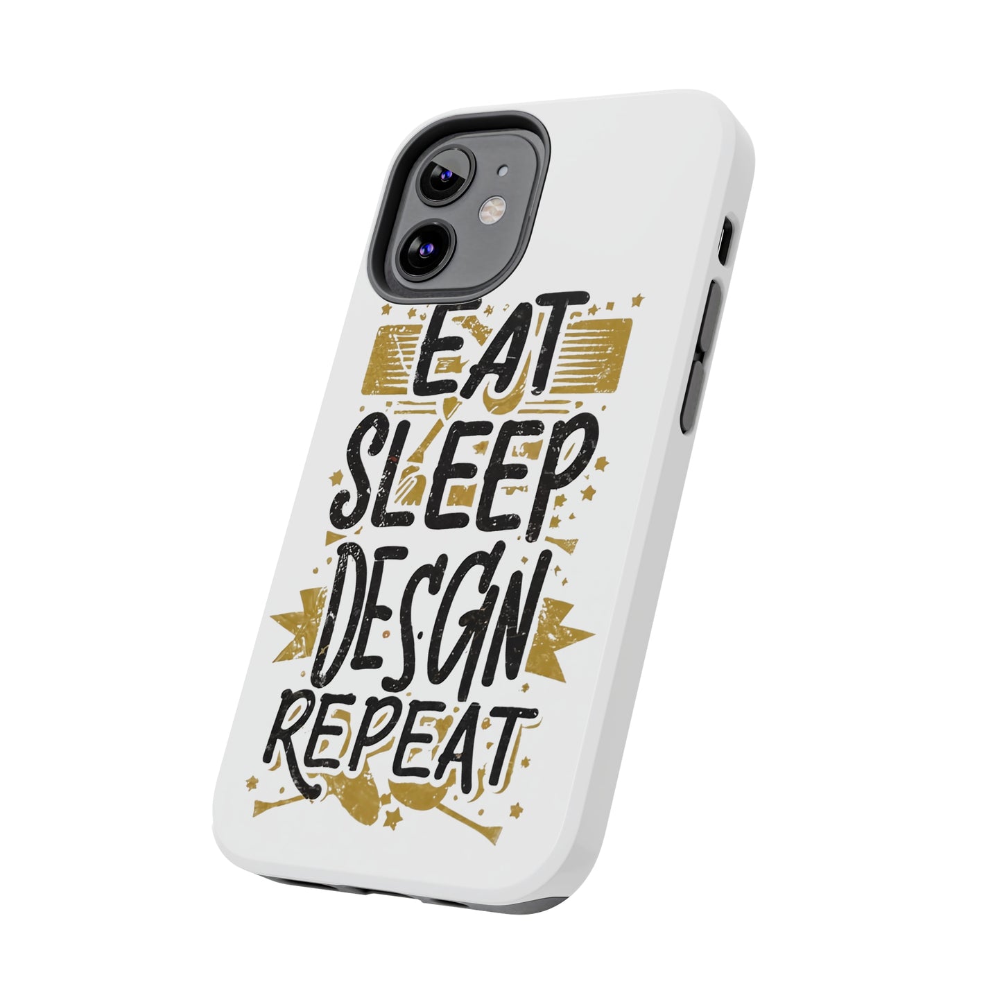 Eat Sleep Design Repeat Tough Phone Cases