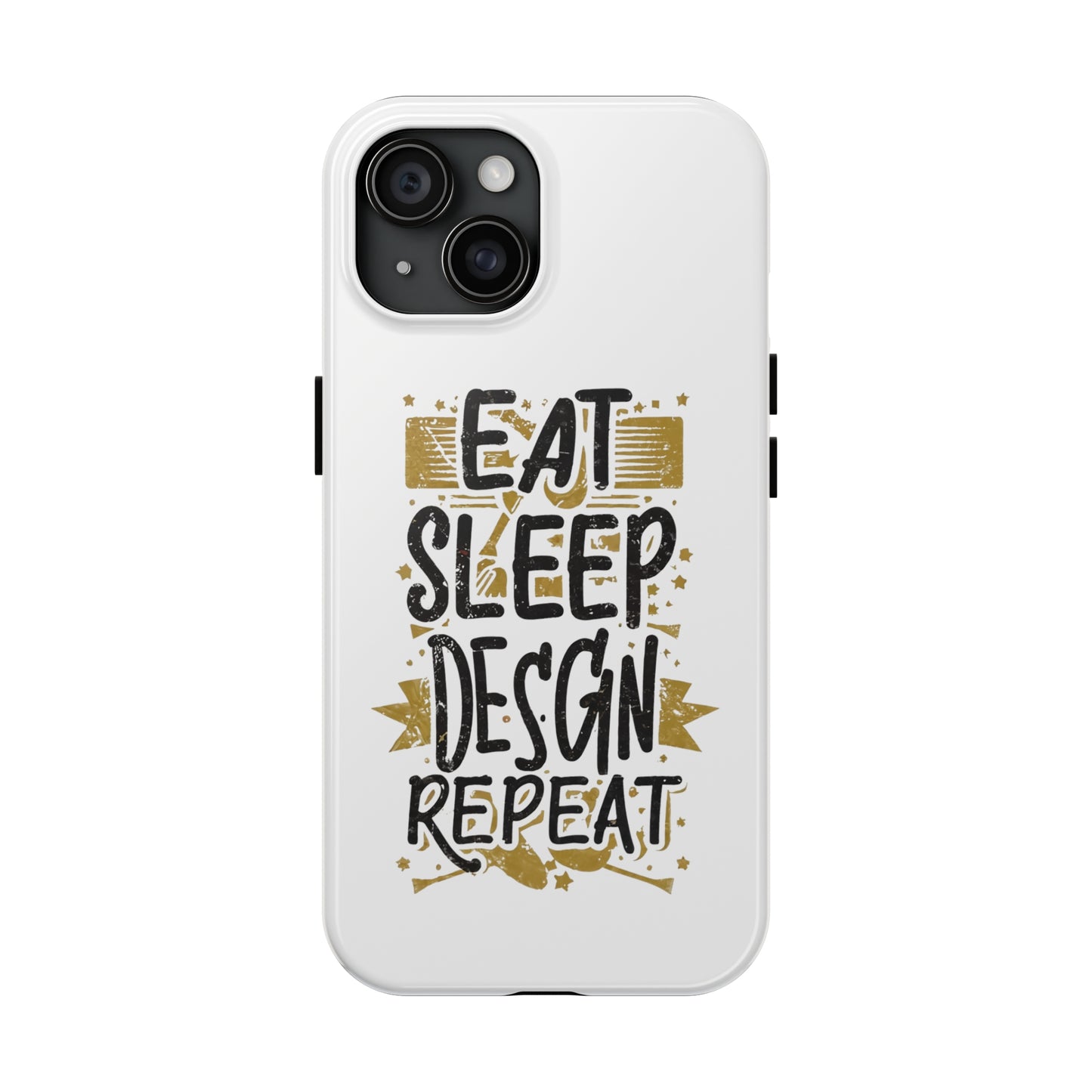 Eat Sleep Design Repeat Tough Phone Cases