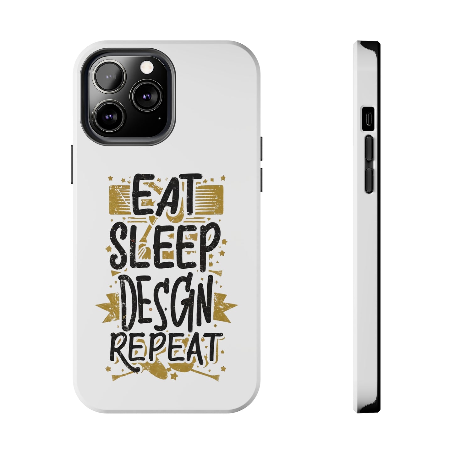 Eat Sleep Design Repeat Tough Phone Cases