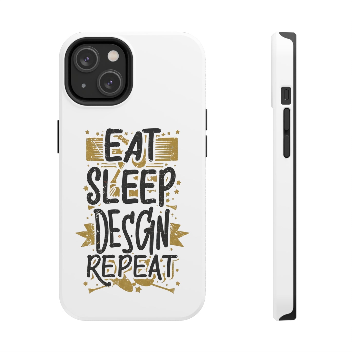 Eat Sleep Design Repeat Tough Phone Cases