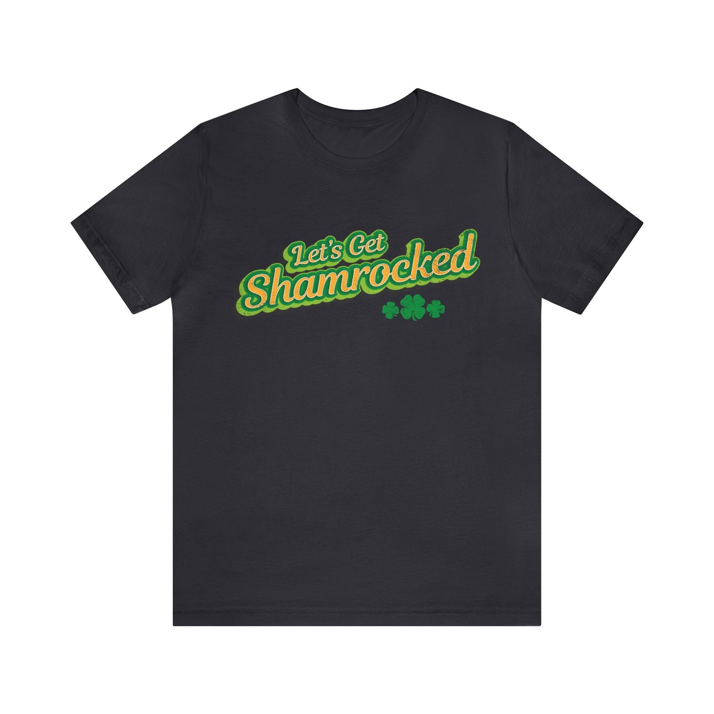 Let's Get Shamrocked Unisex Short Sleeve Tee