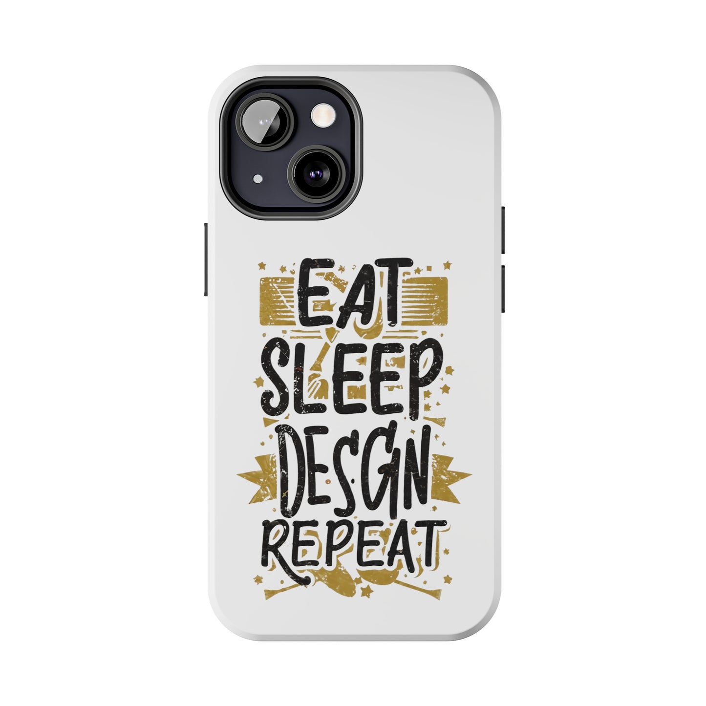 Eat Sleep Design Repeat Tough Phone Cases