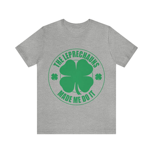 Leprechauns Made Me do It Unisex Jersey Short Sleeve Tee