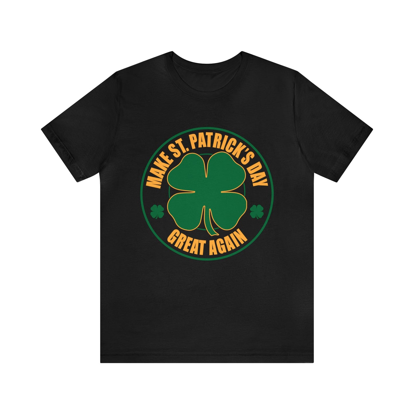 Make St. Patrick's Day Great Again Unisex Short Sleeve Tee