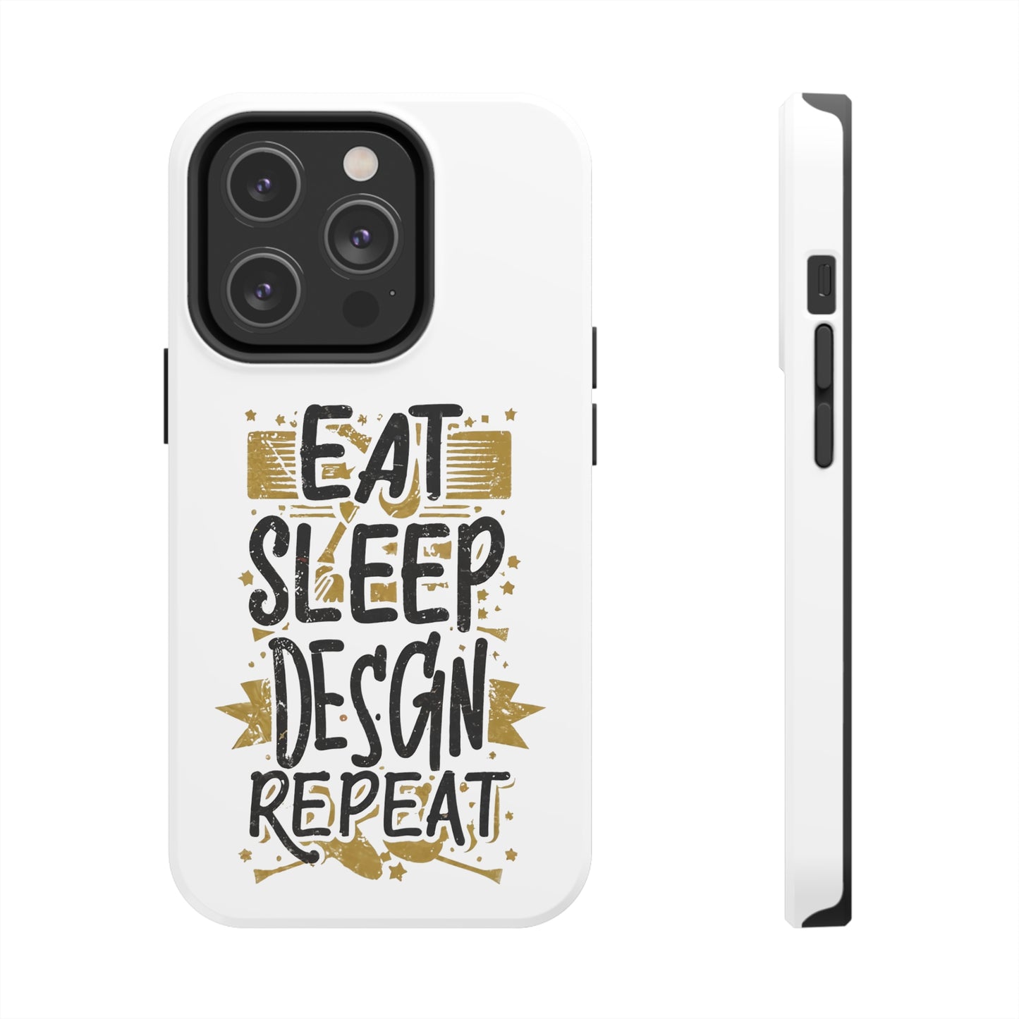 Eat Sleep Design Repeat Tough Phone Cases