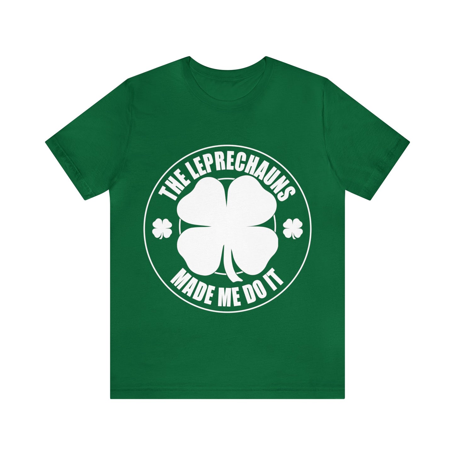 Leprechauns Made Me Do It Unisex Short Sleeve Tee