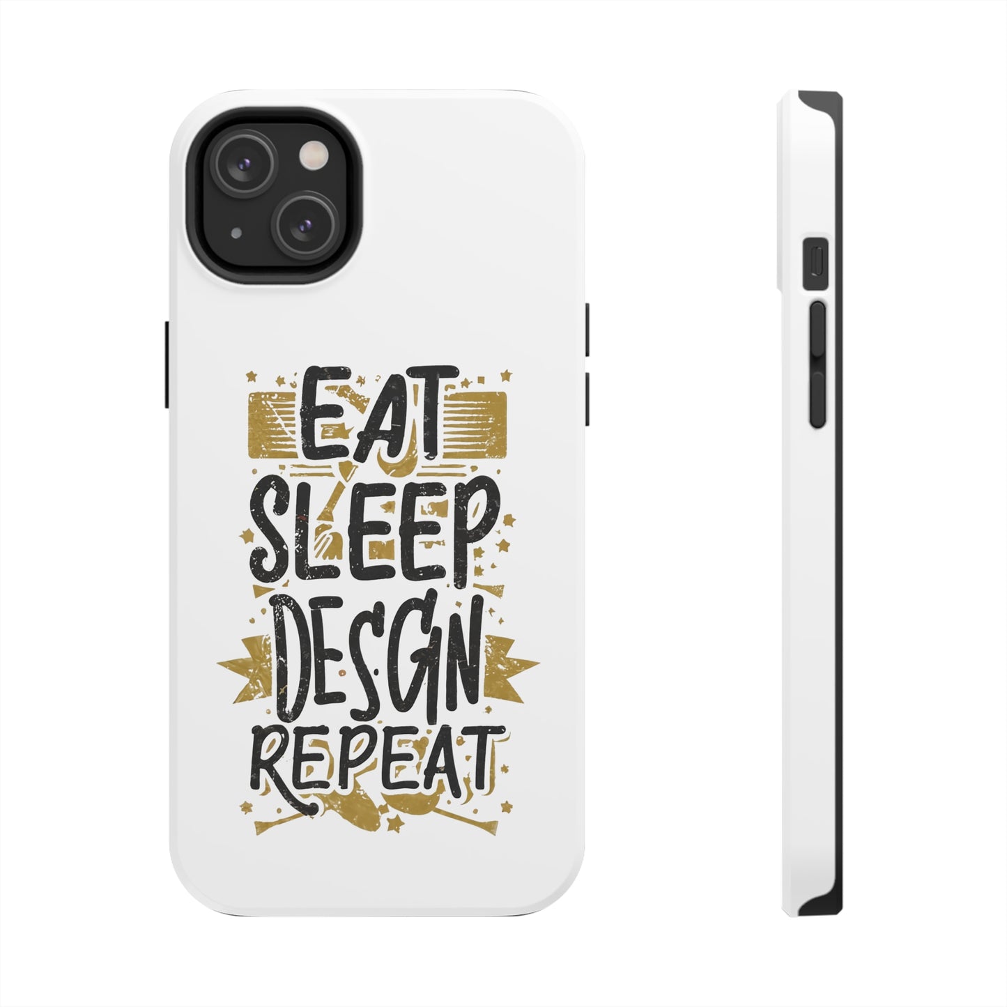 Eat Sleep Design Repeat Tough Phone Cases