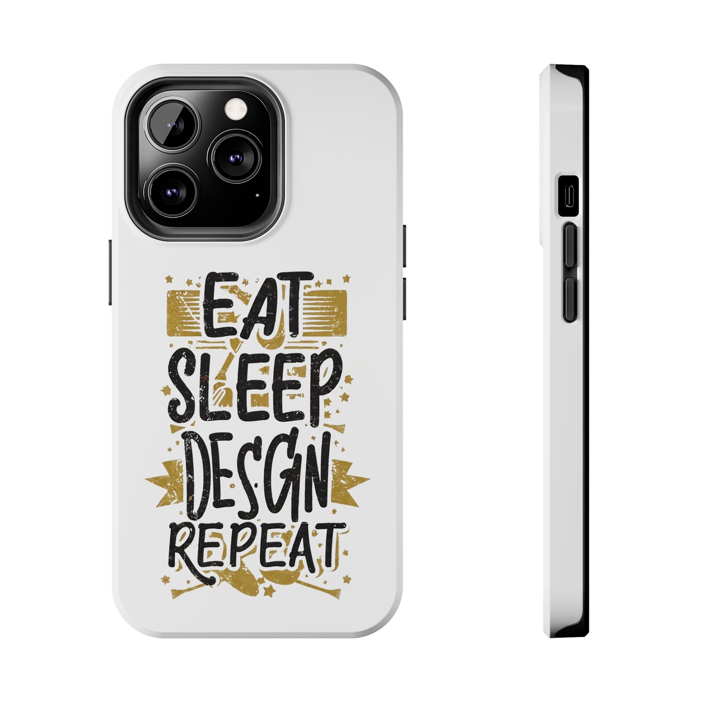 Eat Sleep Design Repeat Tough Phone Cases