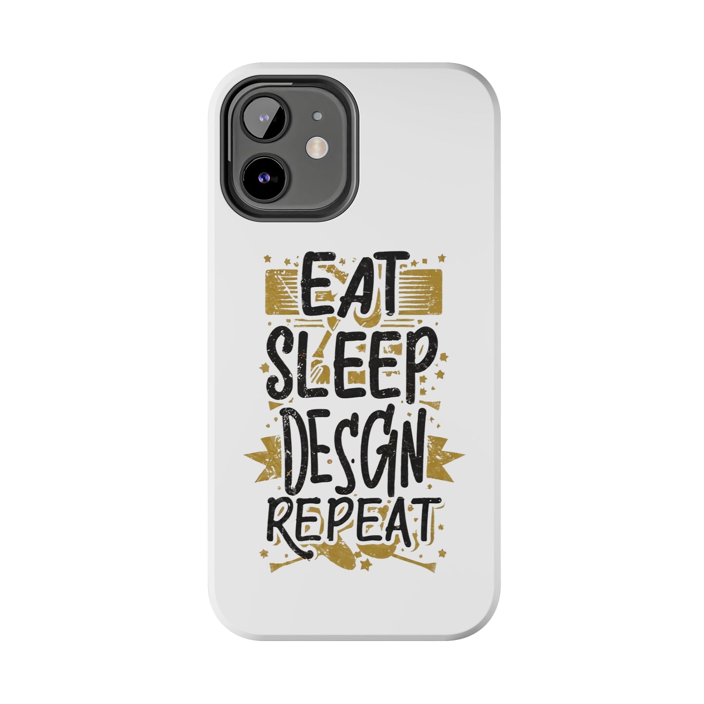 Eat Sleep Design Repeat Tough Phone Cases